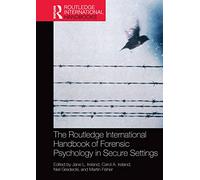 Routledge – The Routledge International Handbook of Forensic Psychology in Secure Settings