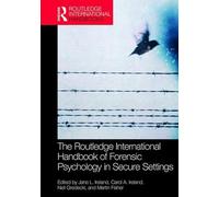 The Routledge International Handbook of Forensic Psychology in Secure Settings (Routledge International Handbooks)