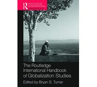 The Routledge International Handbook of Globalization Studies (Routledge International Handbooks)