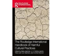 The Routledge International Handbook of Harmful Cultural Practices (Routledge International Handbooks)