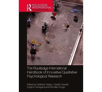 The Routledge International Handbook of Innovative Qualitative Psychological Research (Routledge International Handbooks)