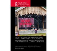 The Routledge International Handbook of Mass Violence