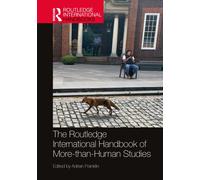 The Routledge International Handbook of More-than-Human Studies