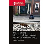 The Routledge International Handbook of More-than-Human Studies (Routledge International Handbooks)