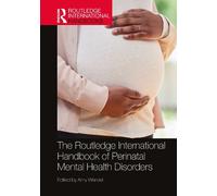 The Routledge International Handbook of Perinatal Mental Health Disorders (Routledge International Handbooks)