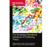 The Routledge International Handbook of Positioning Theory