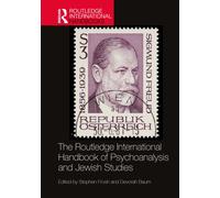 The Routledge International Handbook of Psychoanalysis and Jewish Studies