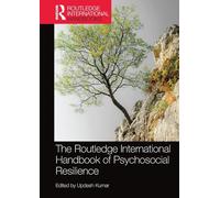 The Routledge International Handbook of Psychosocial Resilience (Routledge International Handbooks)