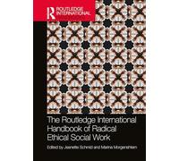 The Routledge International Handbook of Radical Ethical Social Work (Routledge International Handbooks)