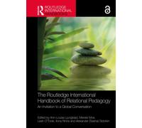 The Routledge International Handbook of Relational Pedagogy : An Invitation to a Global Conversation