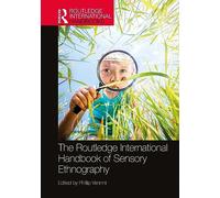 The Routledge International Handbook of Sensory Ethnography (Routledge International Handbooks)
