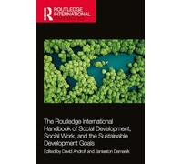 The Routledge International Handbook of Social Development, Social Work, and the Sustainable Development Goals (Routledge International Handbooks)