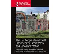 The Routledge International Handbook of Social Work and Disaster Practice