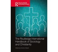The Routledge International Handbook of Sociology and Christianity – Routledge