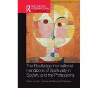 The Routledge International Handbook of Spirituality in Society and the Professions