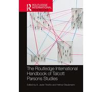 The Routledge International Handbook of Talcott Parsons Studies (Routledge International Handbooks)