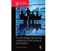 The Routledge International Handbook of the Crimes of the Powerful (Routledge International Handbooks)