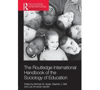 The Routledge International Handbook of the Sociology of Education (Routledge International Handbooks of Education)