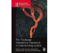 The Routledge International Handbook on Decolonizing Justice – Routledge International Handbooks