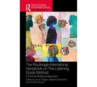 The Routledge International Handbook on The Listening Guide Method : A Feminist Relational Approach