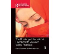 The Routledge International Handbook to Veils and Veiling (Routledge International Handbooks)