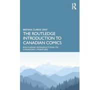 The Routledge Introduction to Canadian Comics (Routledge Introductions to Canadian Literature)