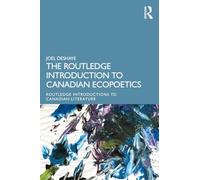 The Routledge Introduction to Ecopoetics in the Canadian Milieu (Routledge Introductions to Canadian Literature)