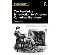 The Routledge Introduction to Victorian Canadian Literature