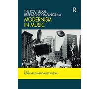 The Routledge Research Companion to Modernism in Music