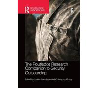 The Routledge Research Companion to Security Outsourcing