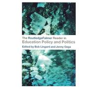 The RoutledgeFalmer Reader in Education Policy and Politics (RoutledgeFalmer Readers in Education)