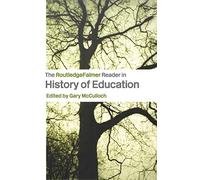 The RoutledgeFalmer Reader in the History of Education (Readers in Education)
