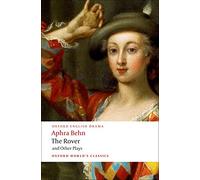 The Rover and Other Plays: (Oxford World's Classics)