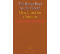 The Rover Boys on the Ocean: Or a Chase for a Fortune