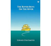 The Rover Boys On The RiverOr, The Search For The Missing Houseboat (Edition1)