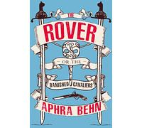 The Rover : Or, The Banished Cavaliers