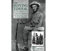 The Roving Editor: Or Talks with Slaves in the Southern States, by James Redpath