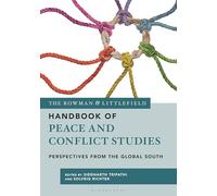 The Rowman & Littlefield Handbook of Peace and Conflict Studies: Perspectives from the Global South (Bloomsbury Handbooks)