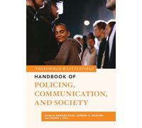 The Rowman & Littlefield Handbook of Policing, Communication, and Society: 2 (The Rowman & Littlefield Handbook Series)