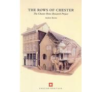 The Rows of Chester: The Chester Rows research project: 16 (Archaeological Reports)