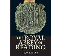 The Royal Abbey of Reading (Boydell Studies in Medieval Art and Architecture)