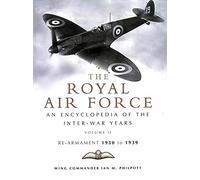 The Royal Air Force History: v. 2: Royal Air Force, An Encyclopaedia of the Inter-War Years (The Royal Air Force History: Royal Air Force, An Encyclopaedia of the Inter-War Years)