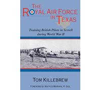 The Royal Air Force in Texas: Training British Pilots in Terrell During World War II (War and the Southwest Series): 8