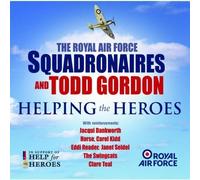 The Royal Air Force Sqadronaires And Todd Gordon - Helping The Heroes