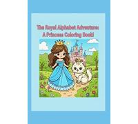 The Royal Alphabet Adventure: A Princess Coloring Book!