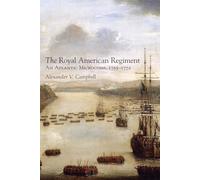 The Royal American Regiment: An Atlantic Microcosm, 1755-1772: 22 (Campaigns and Commanders Series)