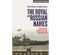 The Royal and Russian Navies : Cooperation, Competition and Confrontation