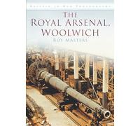 The Royal Arsenal, Woolwich: Britain in Old Photographs