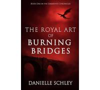 The Royal Art of Burning Bridges: 1 (The Zaranthis Chronicles)