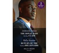 The Royal Baby He Must Claim / Return Of The Outback Billionaire: The Royal Baby He Must Claim (Jet-Set Billionaires) / Return of the Outback Billionaire (Billionaires of the Outback)